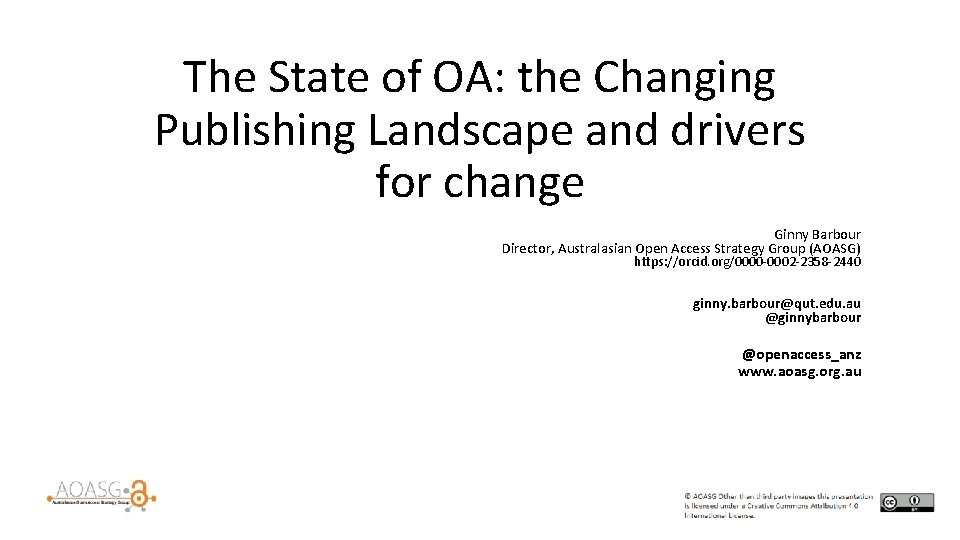 The State of OA: the Changing Publishing Landscape and drivers for change Ginny Barbour