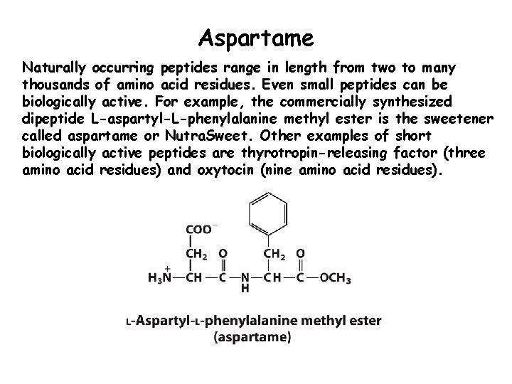 Aspartame Naturally occurring peptides range in length from two to many thousands of amino