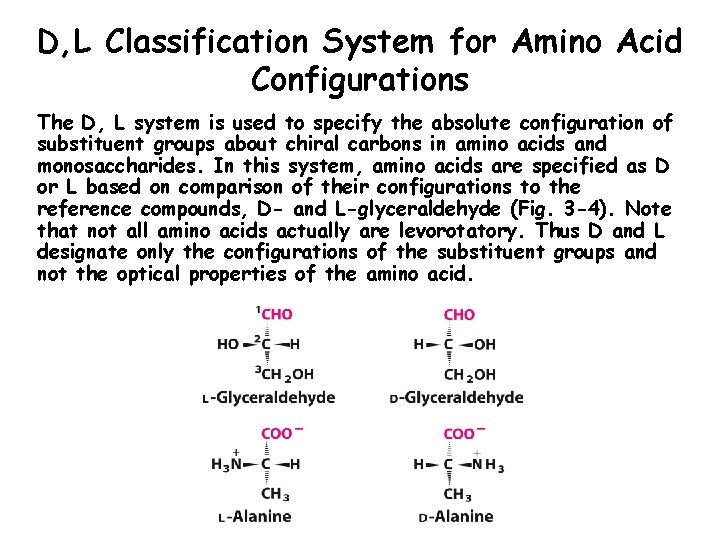 D, L Classification System for Amino Acid Configurations The D, L system is used