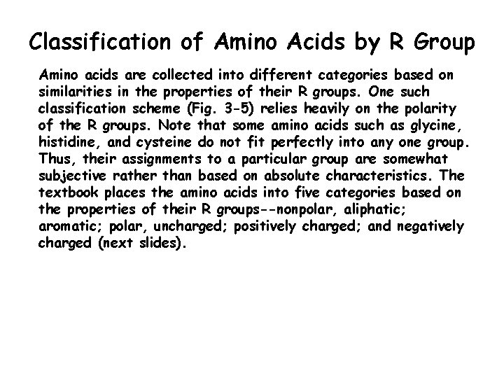 Classification of Amino Acids by R Group Amino acids are collected into different categories