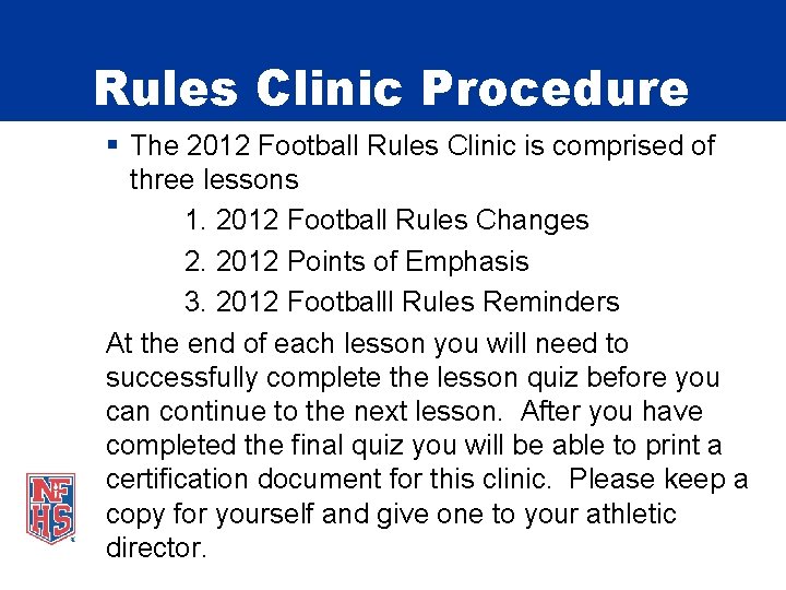 Rules Clinic Procedure § The 2012 Football Rules Clinic is comprised of three lessons