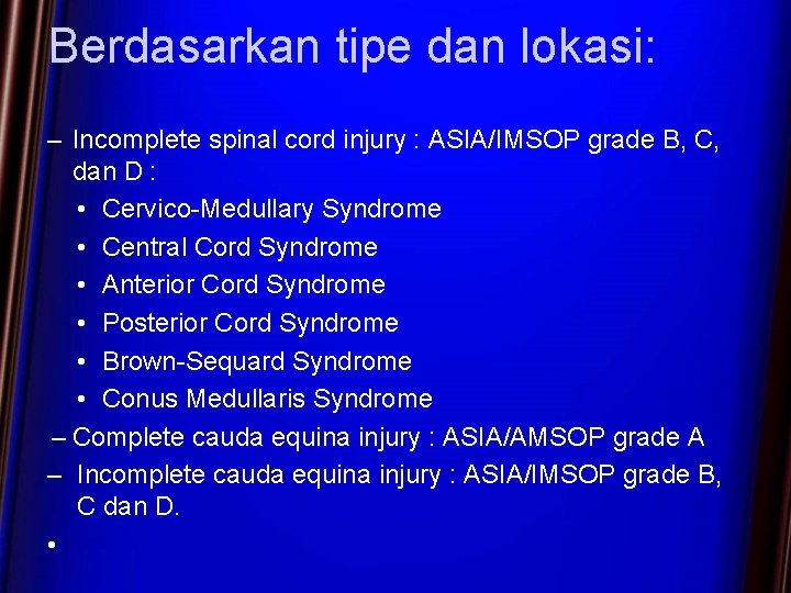 Berdasarkan tipe dan lokasi: – Incomplete spinal cord injury : ASIA/IMSOP grade B, C,