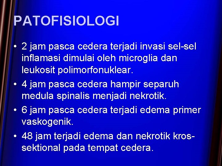 PATOFISIOLOGI • 2 jam pasca cedera terjadi invasi sel-sel inflamasi dimulai oleh microglia dan