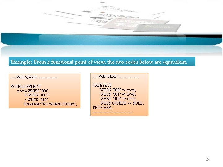 Example: From a functional point of view, the two codes below are equivalent. ---- Example: From a functional point of view, the two codes below are equivalent. ----