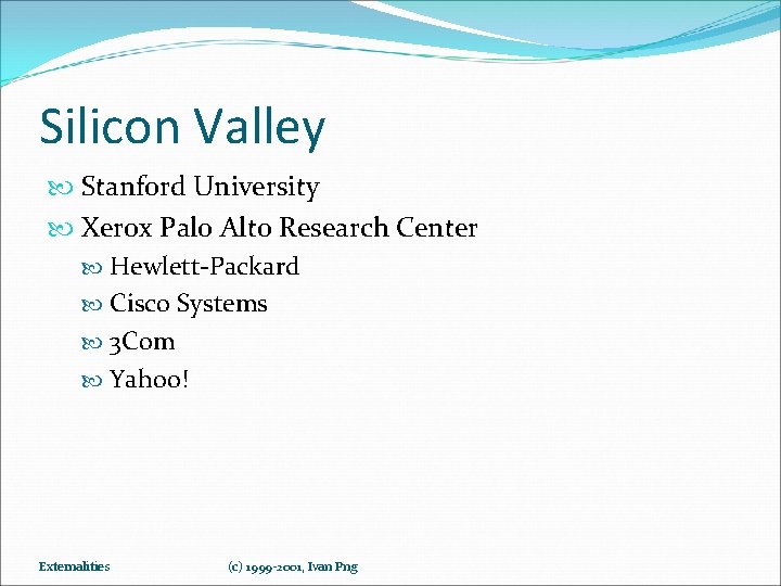 Silicon Valley Stanford University Xerox Palo Alto Research Center Hewlett-Packard Cisco Systems 3 Com