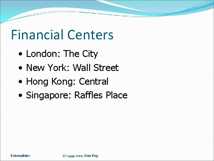 Financial Centers • • London: The City New York: Wall Street Hong Kong: Central