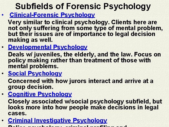 Subfields of Forensic Psychology • Clinical-Forensic Psychology Very similar to clinical psychology. Clients here Subfields of Forensic Psychology • Clinical-Forensic Psychology Very similar to clinical psychology. Clients here