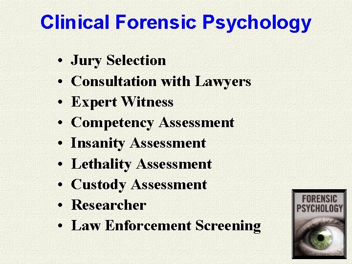 Clinical Forensic Psychology • • • Jury Selection Consultation with Lawyers Expert Witness Competency Clinical Forensic Psychology • • • Jury Selection Consultation with Lawyers Expert Witness Competency