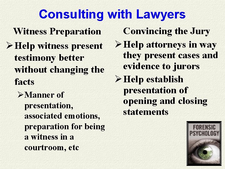 Consulting with Lawyers Witness Preparation Ø Help witness present testimony better without changing the Consulting with Lawyers Witness Preparation Ø Help witness present testimony better without changing the