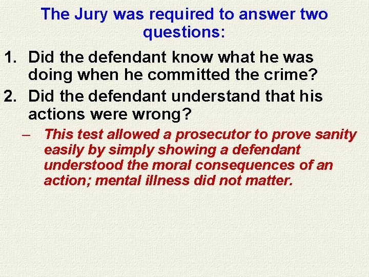 The Jury was required to answer two questions: 1. Did the defendant know what The Jury was required to answer two questions: 1. Did the defendant know what