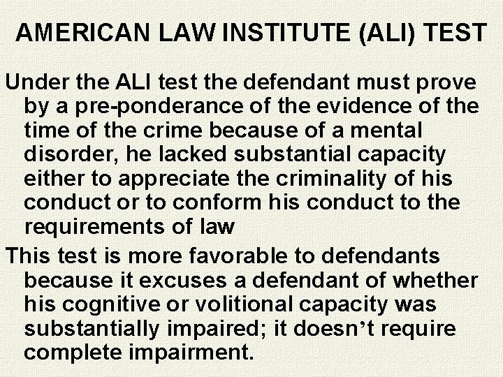 AMERICAN LAW INSTITUTE (ALI) TEST Under the ALI test the defendant must prove by AMERICAN LAW INSTITUTE (ALI) TEST Under the ALI test the defendant must prove by