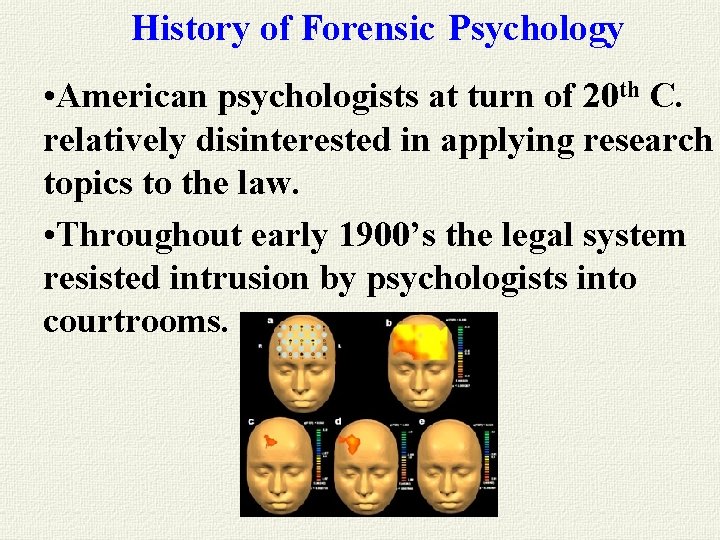 History of Forensic Psychology • American psychologists at turn of 20 th C. relatively History of Forensic Psychology • American psychologists at turn of 20 th C. relatively