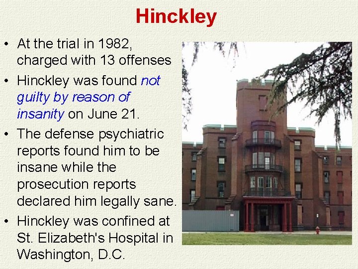 Hinckley • At the trial in 1982, charged with 13 offenses • Hinckley was Hinckley • At the trial in 1982, charged with 13 offenses • Hinckley was