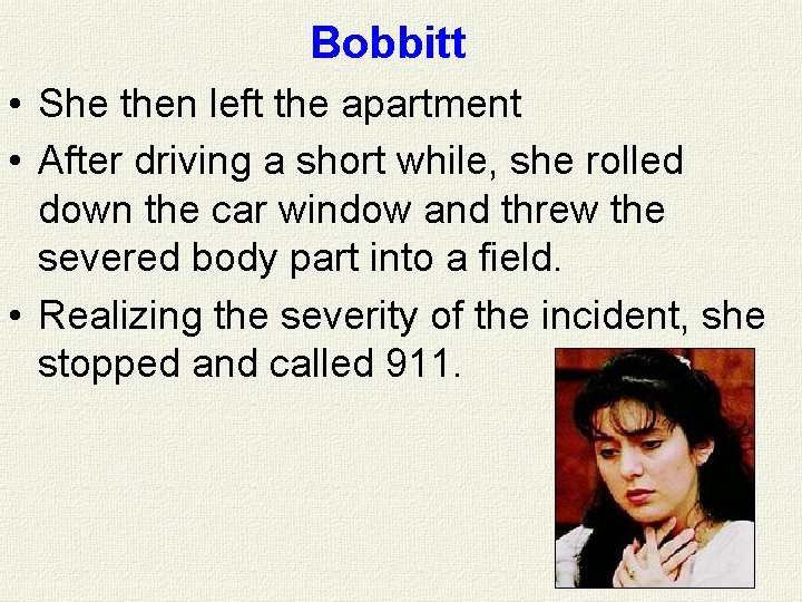 Bobbitt • She then left the apartment • After driving a short while, she Bobbitt • She then left the apartment • After driving a short while, she