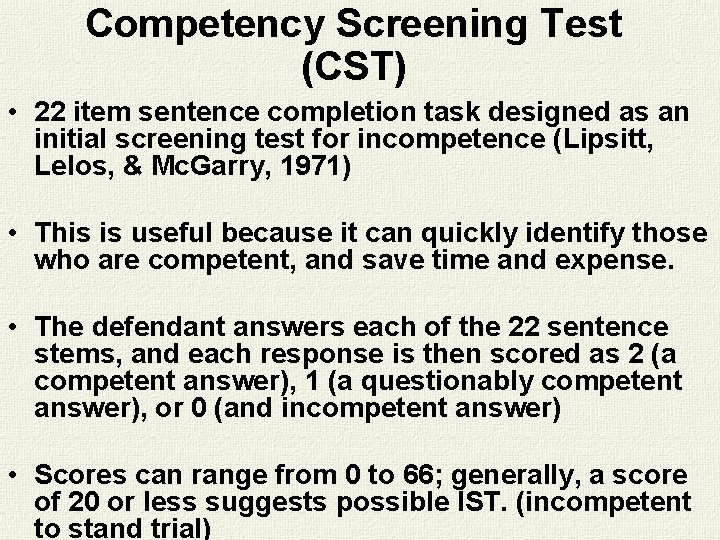 Competency Screening Test (CST) • 22 item sentence completion task designed as an initial Competency Screening Test (CST) • 22 item sentence completion task designed as an initial