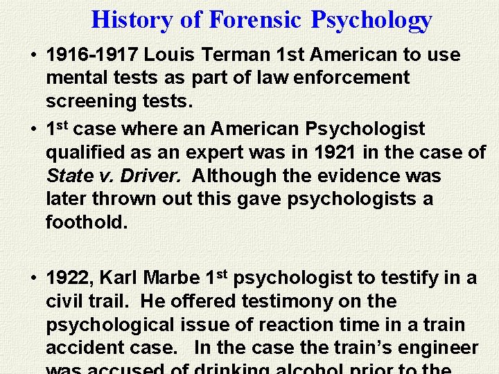 History of Forensic Psychology • 1916 -1917 Louis Terman 1 st American to use History of Forensic Psychology • 1916 -1917 Louis Terman 1 st American to use