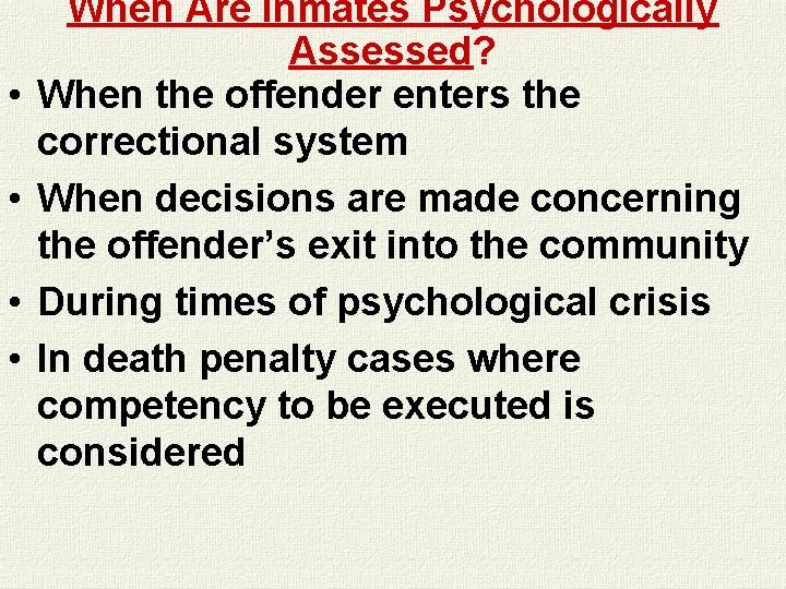 • • When Are Inmates Psychologically Assessed? When the offender enters the correctional • • When Are Inmates Psychologically Assessed? When the offender enters the correctional