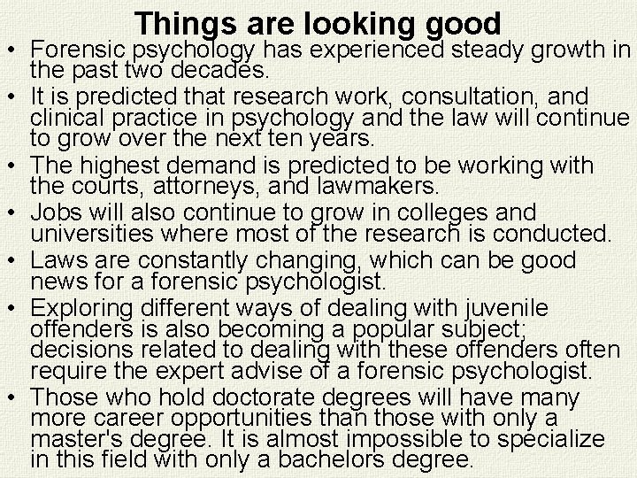 Things are looking good • Forensic psychology has experienced steady growth in the past Things are looking good • Forensic psychology has experienced steady growth in the past