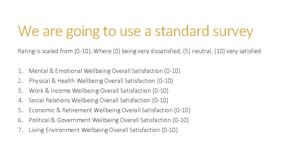 We are going to use a standard survey Rating is scaled from (0 -10).