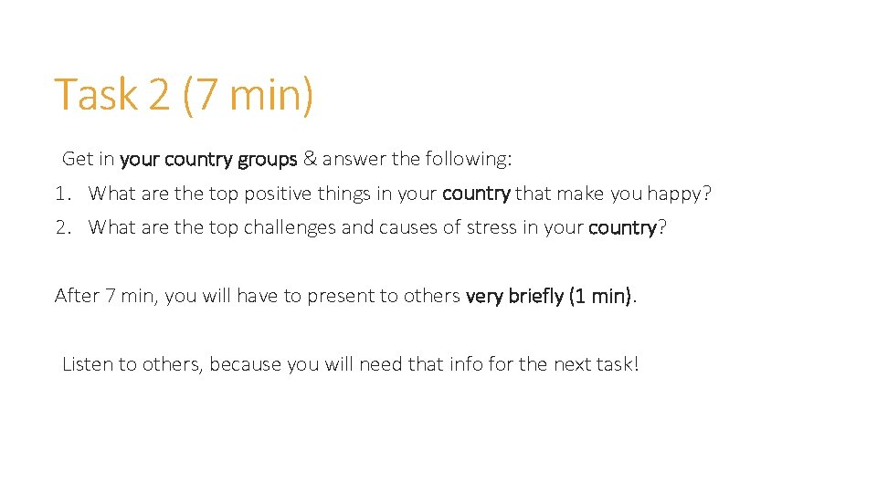 Task 2 (7 min) Get in your country groups & answer the following: 1.