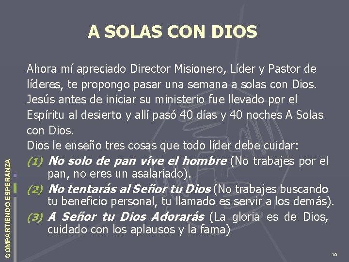 COMPARTIENDO ESPERANZA A SOLAS CON DIOS Ahora mí apreciado Director Misionero, Líder y Pastor