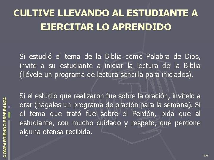 CULTIVE LLEVANDO AL ESTUDIANTE A EJERCITAR LO APRENDIDO COMPARTIENDO ESPERANZA Si estudió el tema