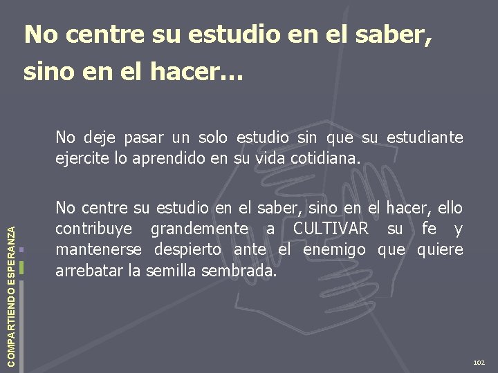 No centre su estudio en el saber, sino en el hacer… COMPARTIENDO ESPERANZA No