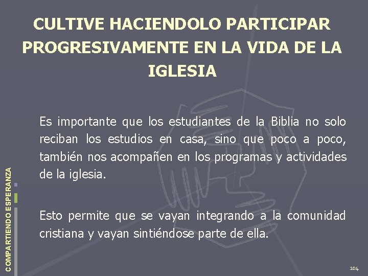 COMPARTIENDO ESPERANZA CULTIVE HACIENDOLO PARTICIPAR PROGRESIVAMENTE EN LA VIDA DE LA IGLESIA Es importante