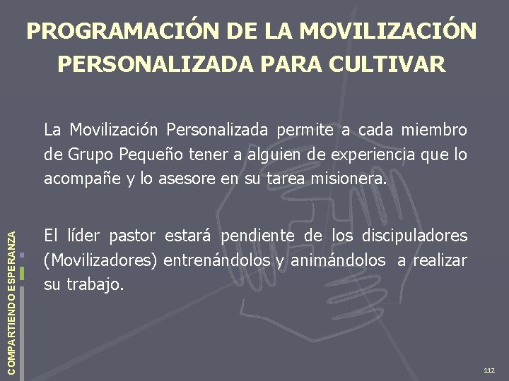 PROGRAMACIÓN DE LA MOVILIZACIÓN PERSONALIZADA PARA CULTIVAR COMPARTIENDO ESPERANZA La Movilización Personalizada permite a