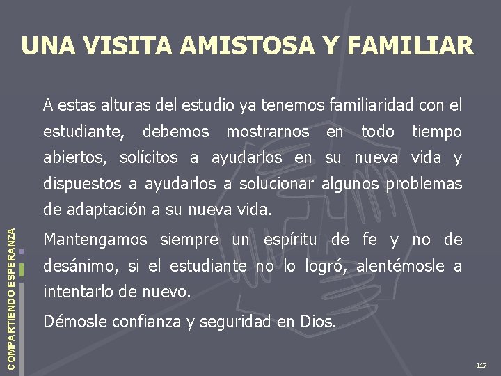 UNA VISITA AMISTOSA Y FAMILIAR A estas alturas del estudio ya tenemos familiaridad con