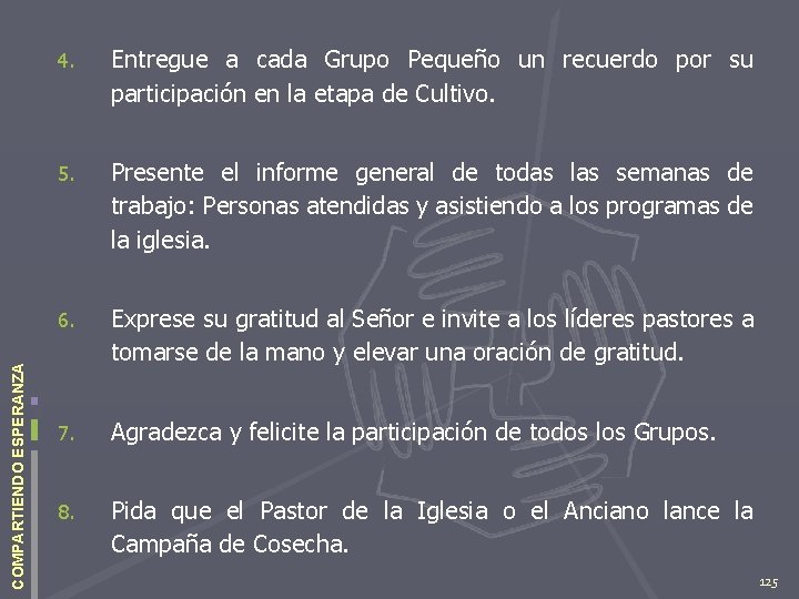 COMPARTIENDO ESPERANZA 4. Entregue a cada Grupo Pequeño un recuerdo por su participación en