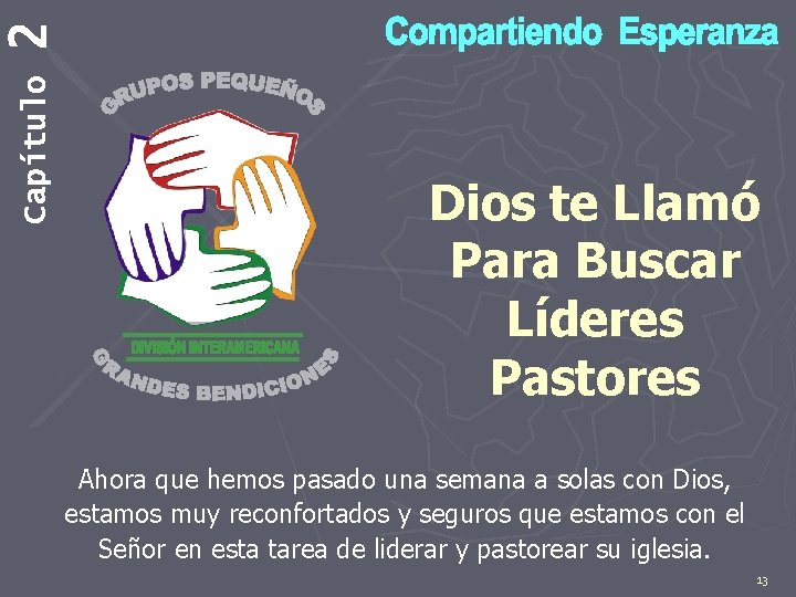 2 Capítulo Dios te Llamó Para Buscar Líderes Pastores Ahora que hemos pasado una