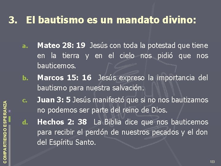 COMPARTIENDO ESPERANZA 3. El bautismo es un mandato divino: a. Mateo 28: 19 Jesús