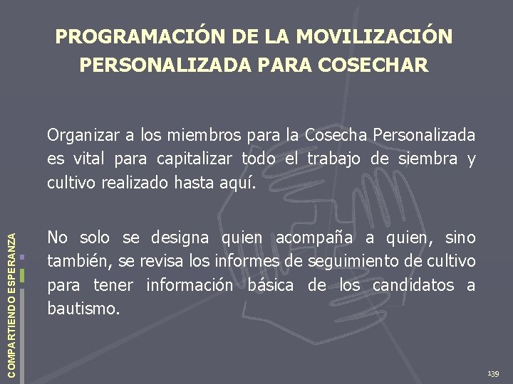 PROGRAMACIÓN DE LA MOVILIZACIÓN PERSONALIZADA PARA COSECHAR COMPARTIENDO ESPERANZA Organizar a los miembros para