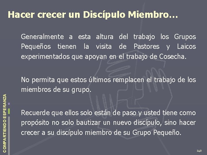 Hacer crecer un Discípulo Miembro… Generalmente a esta altura del trabajo los Grupos Pequeños