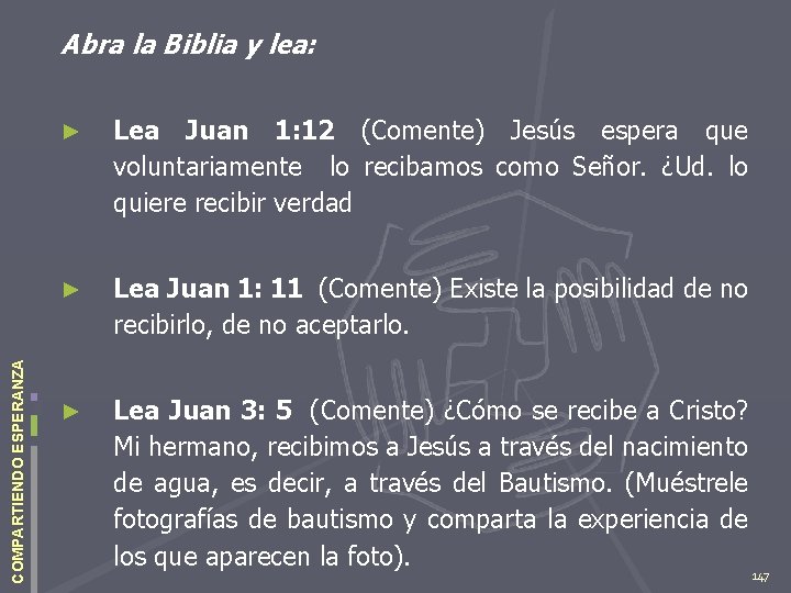 COMPARTIENDO ESPERANZA Abra la Biblia y lea: ► Lea Juan 1: 12 (Comente) Jesús