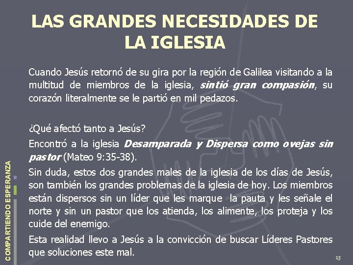 LAS GRANDES NECESIDADES DE LA IGLESIA Cuando Jesús retornó de su gira por la