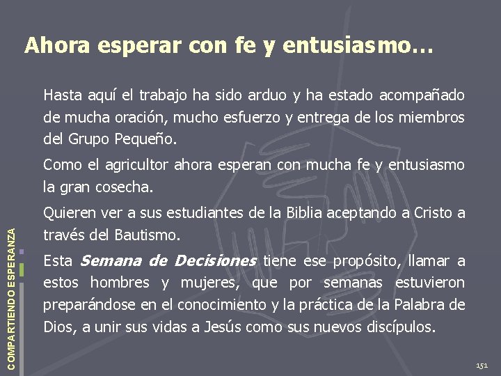 Ahora esperar con fe y entusiasmo… Hasta aquí el trabajo ha sido arduo y