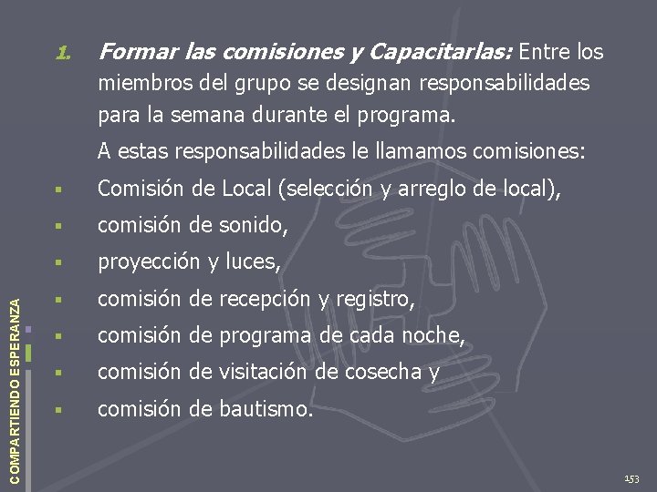 1. Formar las comisiones y Capacitarlas: Entre los miembros del grupo se designan responsabilidades