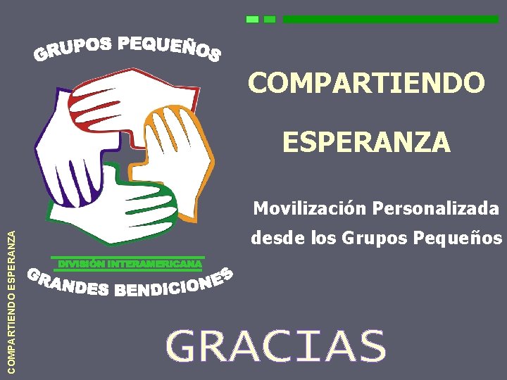 COMPARTIENDO ESPERANZA Movilización Personalizada desde los Grupos Pequeños 157 