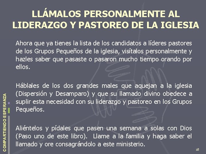 LLÁMALOS PERSONALMENTE AL LIDERAZGO Y PASTOREO DE LA IGLESIA COMPARTIENDO ESPERANZA Ahora que ya