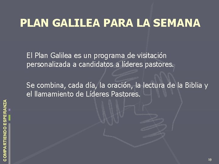 PLAN GALILEA PARA LA SEMANA El Plan Galilea es un programa de visitación personalizada