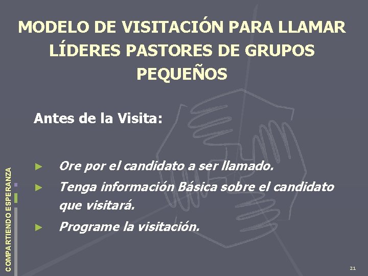 MODELO DE VISITACIÓN PARA LLAMAR LÍDERES PASTORES DE GRUPOS PEQUEÑOS COMPARTIENDO ESPERANZA Antes de