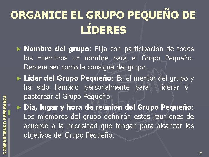 COMPARTIENDO ESPERANZA ORGANICE EL GRUPO PEQUEÑO DE LÍDERES ► Nombre del grupo: Elija con