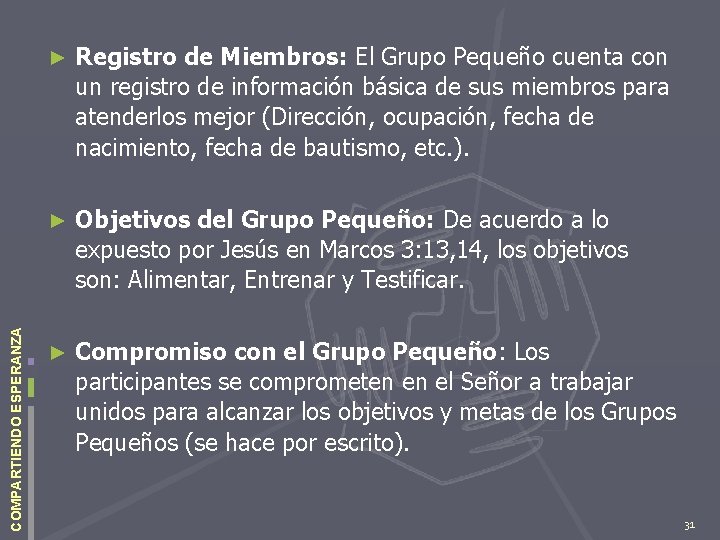 COMPARTIENDO ESPERANZA ► Registro de Miembros: El Grupo Pequeño cuenta con un registro de