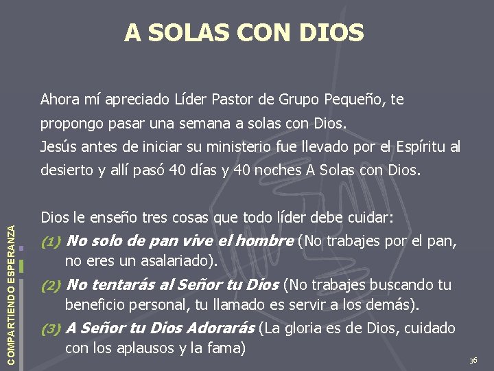 A SOLAS CON DIOS Ahora mí apreciado Líder Pastor de Grupo Pequeño, te propongo