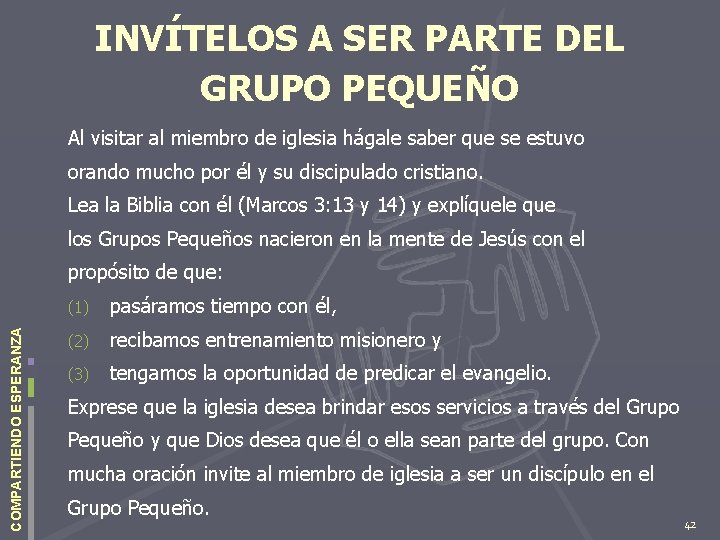 INVÍTELOS A SER PARTE DEL GRUPO PEQUEÑO Al visitar al miembro de iglesia hágale