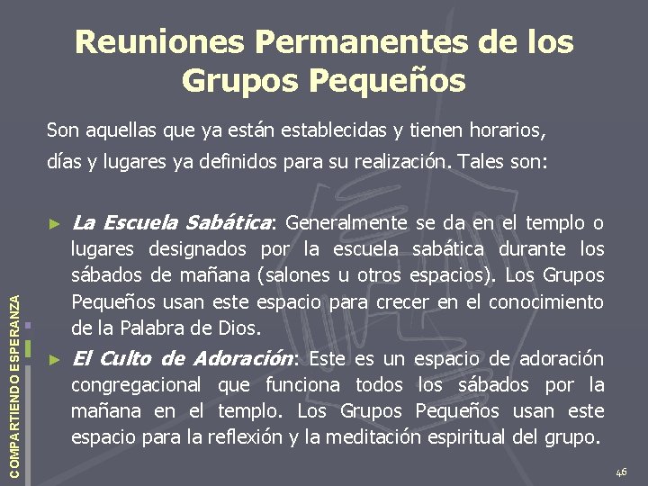 Reuniones Permanentes de los Grupos Pequeños Son aquellas que ya están establecidas y tienen