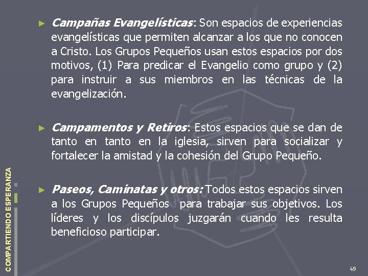 ► Campañas Evangelísticas: Son espacios de experiencias evangelísticas que permiten alcanzar a los que