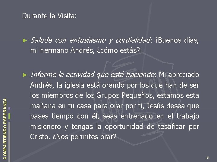 Durante la Visita: ► Salude con entusiasmo y cordialidad: ¡Buenos días, mi hermano Andrés,